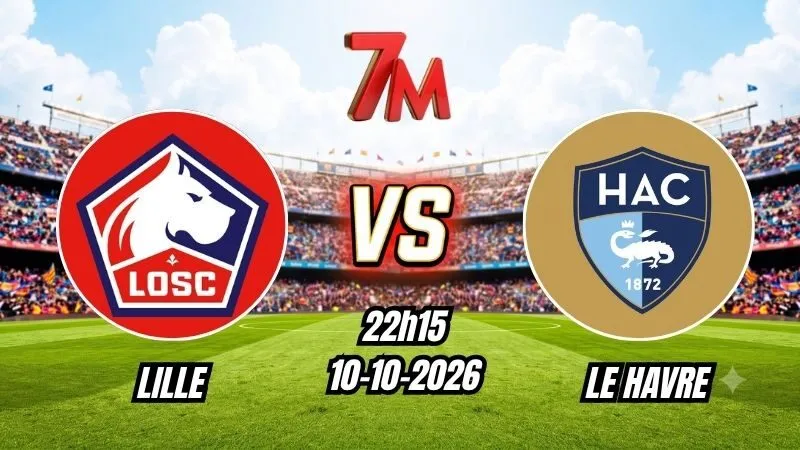 Soi kèo nhà cái Lille vs Le Havre 22h15 - 10/10/2026
